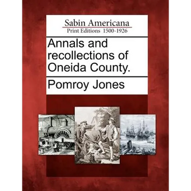 Annals and recollections of Oneida County.
