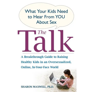 The Talk: What Your Kids Need to Hear from You about Sex