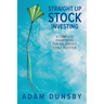 Straight Up Stock Investing: A Complete Framework for the Serious Stock Investor