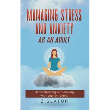Managing Stress And Anxiety As An Adult