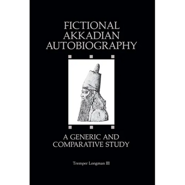Fictional Akkadian Autobiography: A Generic & Comparative Study