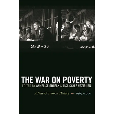 The War on Poverty: A New Grassroots History, 1964-1980