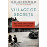 Village of Secrets: Defying the Nazis in Vichy France