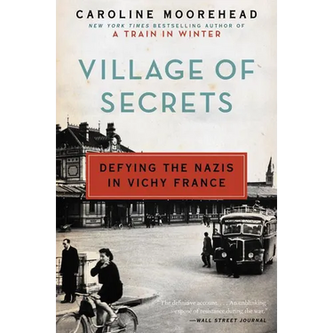 Village of Secrets: Defying the Nazis in Vichy France