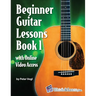 Beginner Guitar Lessons Book 1 with Online Video Access