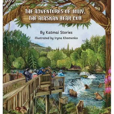 The Adventures of Jolly, the Alaskan Bear Cub: Discover Alaska's Katmai National Park, Brooks Falls, and the Famous Salmon Run with a Curious Bear Cub