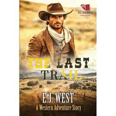 The Last Trail: A Classic Western Adventure