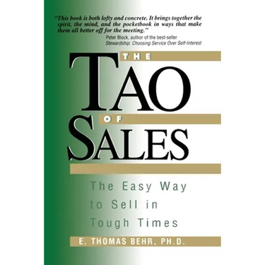 The Tao of Sales: The Easy Way To Sell In Tough Times