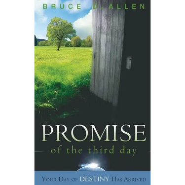 The Promise of the Third Day: Your Day of Destiny Has Arrived