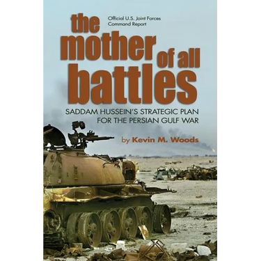 The Mother of All Battles: Saddam Hussein's Strategic Plan for the Persian Gulf War