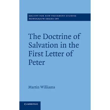 The Doctrine of Salvation in the First Letter of Peter