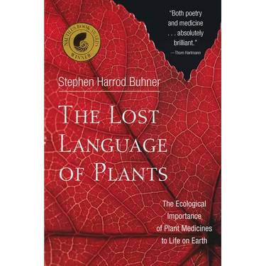 The Lost Language of Plants: The Ecological Importance of Plant Medicines to Life on Earth