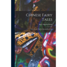 Chinese Fairy Tales: Forty Stories Told by Almond-eyed Folk