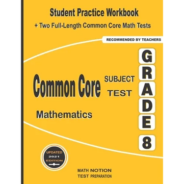 Common Core Subject Test Mathematics Grade 8: Student Practice Workbook + Two Full-Length Common Core Math Tests