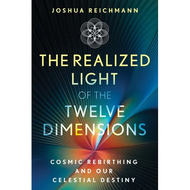 The Realized Light of the Twelve Dimensions: Cosmic Rebirthing and Our Celestial Destiny