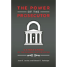 The Power of the Prosecutor: Gatekeepers of the Criminal Justice System
