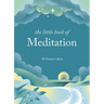 The Little Book of Meditation: 10 Minutes a Day to More Relaxation, Energy and Creativity