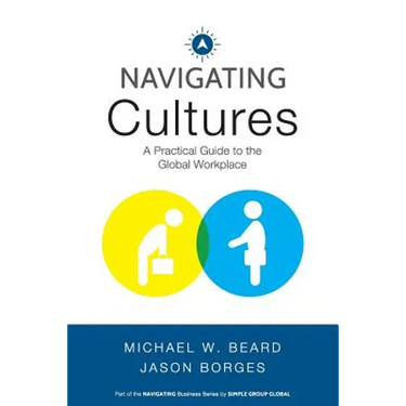 Navigating Cultures: A Practical Guide to the Global Workplace