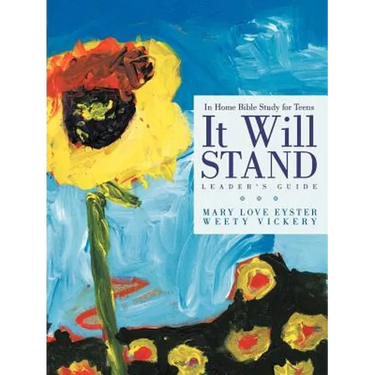 It Will Stand: Leader's Guide: In Home Bible Study for Teens