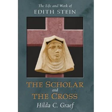 The Scholar and the Cross: The Life and Work of Edith Stein