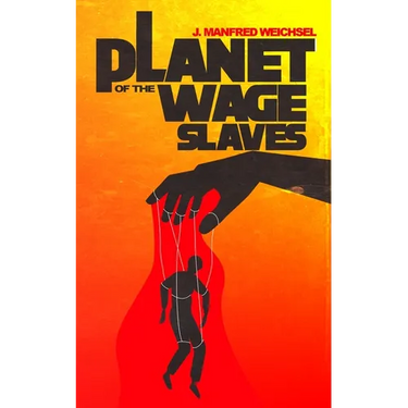 Planet of the Wage Slaves