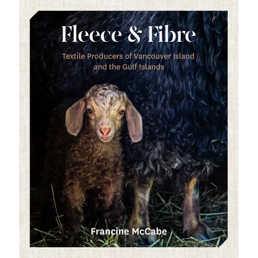 Fleece and Fibre: Textile Producers of Vancouver Island and the Gulf Islands