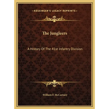 The Jungleers: A History Of The 41st Infantry Division