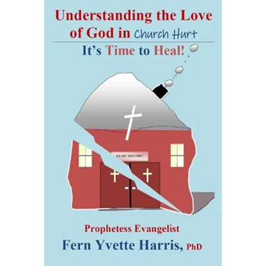 Understanding the Love of God in Church Hurt: It's Time to Heal!