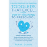 7 Proven Strategies for Parenting Toddlers that Excel, from Potty Training to Preschool: Positive Parenting Tips for Raising Toddlers with Exceptional