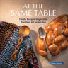 At the Same Table: Family Recipes Inspired by Tradition & Connection