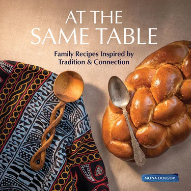 At the Same Table: Family Recipes Inspired by Tradition & Connection
