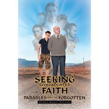 Seeking My Daughter Faith: Parables From the Forgotten: A Parable From My Heart