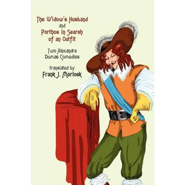 The Widow's Husband and Porthos in Search of an Outfit - Two Alexandre Dumas Comedies