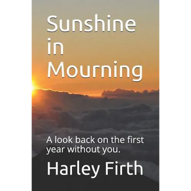 Sunshine in Mourning: A look back on the first year without you.