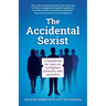 The Accidental Sexist: A handbook for men on workplace diversity and inclusion