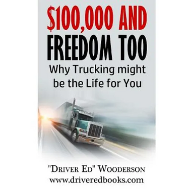 $100,000 and Freedom Too: Why Truck Driving Might be Right for You