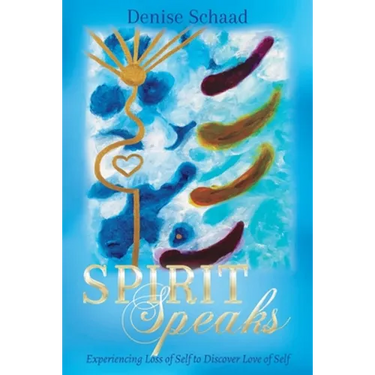 Spirit Speaks: Experiencing Loss of Self to Discover Love of Self