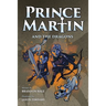 Prince Martin and the Dragons: A Classic Adventure Book About a Boy, a Knight, & the True Meaning of Loyalty