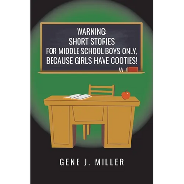 Warning: Short Stories for Middle School Boys Only, Because Girls Have Cooties!