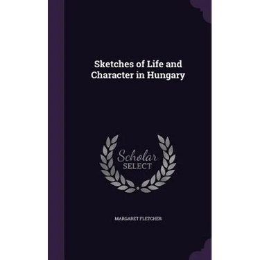 Sketches of Life and Character in Hungary