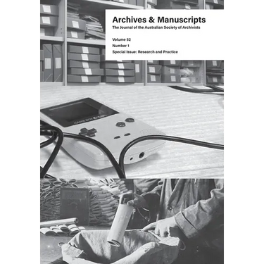 Archives and Manuscripts Volume 52 Number 1: Special Issue: Research and Practice