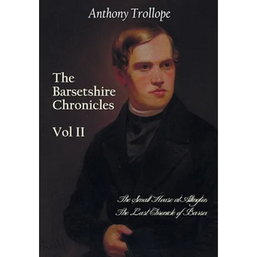 The Barsetshire Chronicles, Volume Two, including: The Small House at Allington and The Last Chronicle of Barset