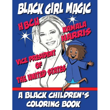 Black Girl Magic - Kamala Harris HBCU Coloring Book: 1st HBCU Vice President of The United States