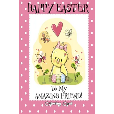 Happy Easter To My Amazing Friend! (Coloring Card): (Personalized Card) Easter Messages, Greetings, & Poems for Children