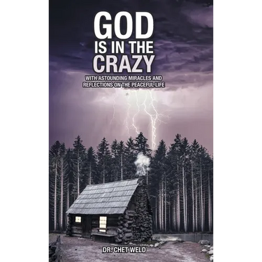 God Is in the Crazy: With Astounding Miracles and Reflections on the Peaceful Life