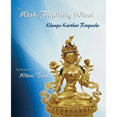 The Wish-Fulfilling Wheel: The Practice of White Tara