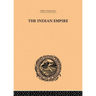 The Indian Empire: Its People, History and Products