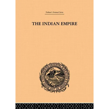 The Indian Empire: Its People, History and Products