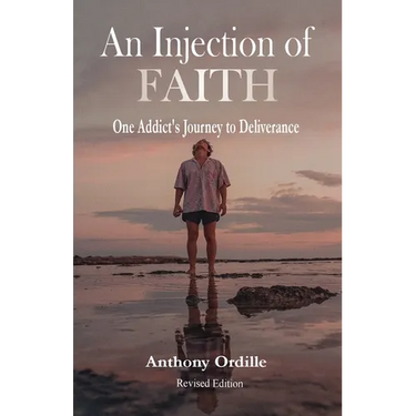 An Injection of Faith: One Addict's Journey to Deliverance