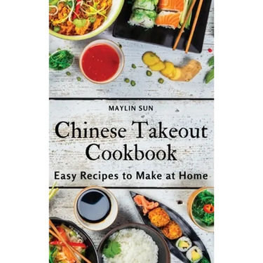 Chinese Takeout Cookbook: Easy Recipes to Make at Home